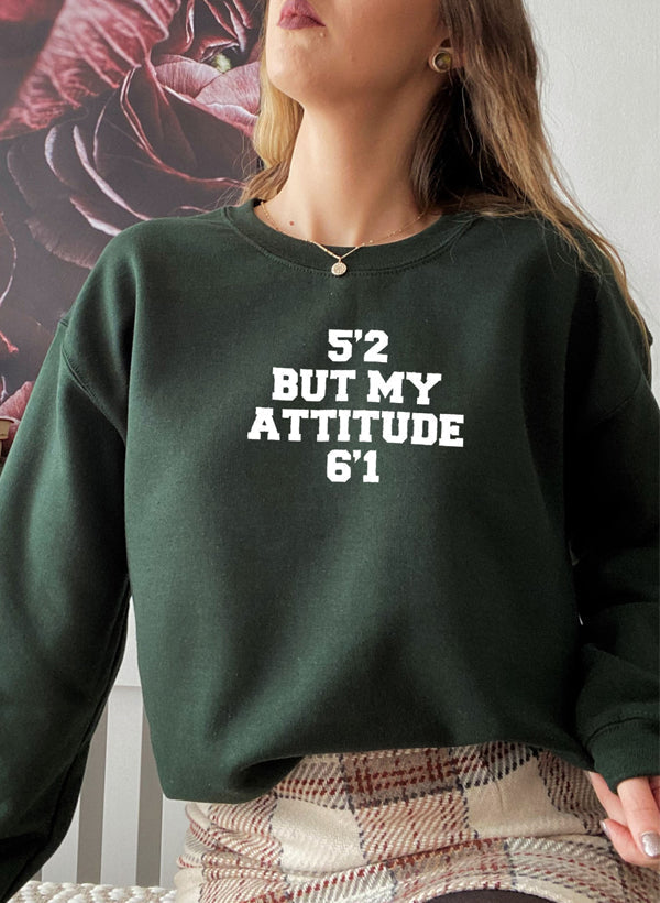 52 But My Attitude Sweat Shirt