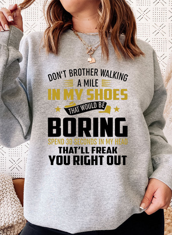 Dont Bother Walking a Mile in My Shoes Sweat Shirt-0