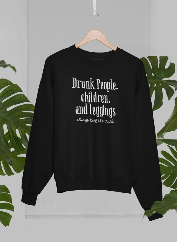 Drunk People Children And Leggings Sweat Shirt