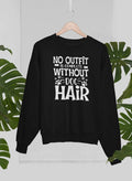 No Outfit Is Complete Without Dog Hair Sweat Shirt-0