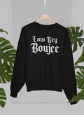 Low Key Boujee Sweat Shirt-0