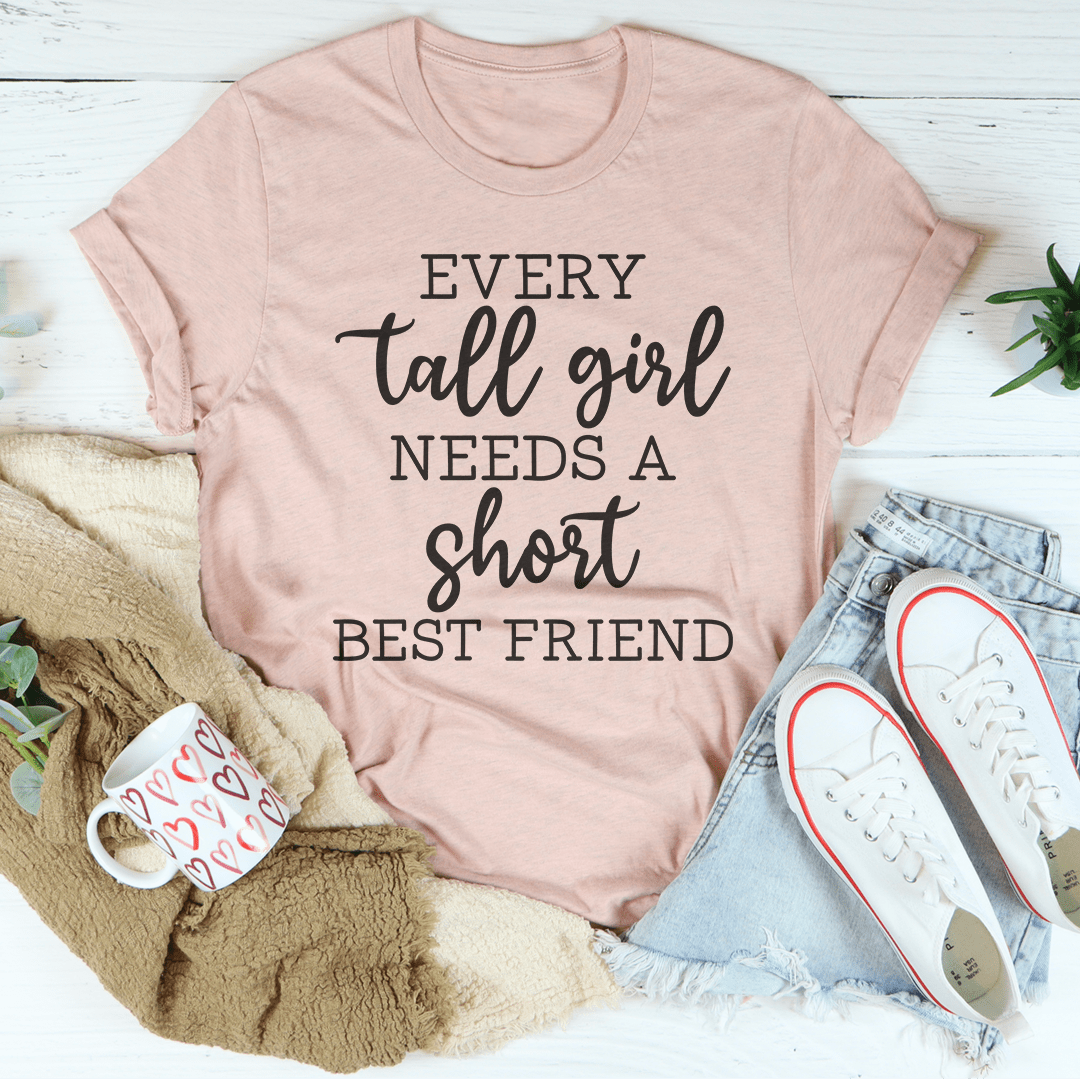 Every Tall Girl Needs A Short Best Friend Tee-0