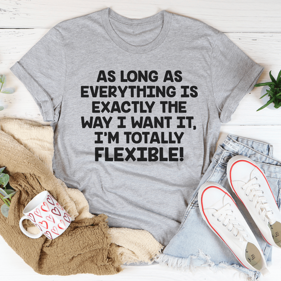 I'm Totally Flexible Tee-1