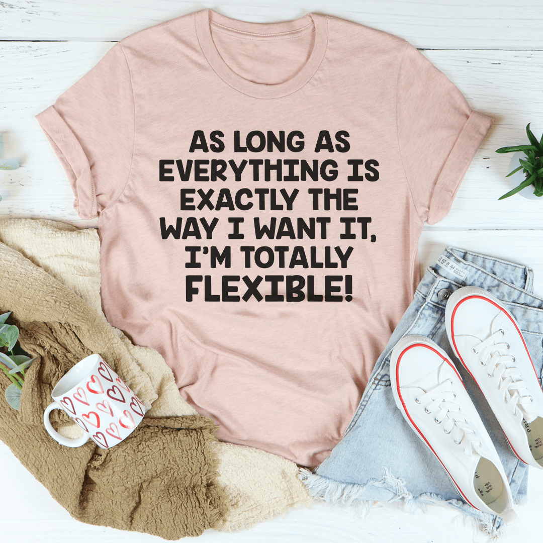 I'm Totally Flexible Tee-3