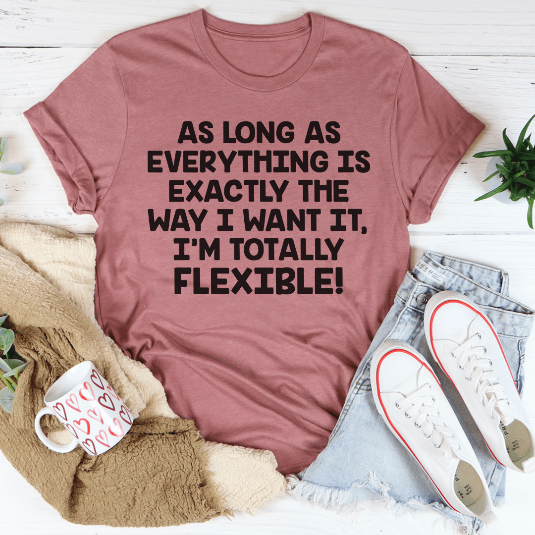 I'm Totally Flexible Tee-0