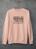 Sometimes I Get Road Rage Sweat Shirt