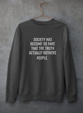 Society Has Become So Fake Sweat Shirt