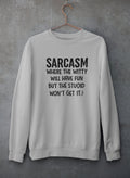 Sarcasm Where The Witty Will Have Fun Sweat Shirt