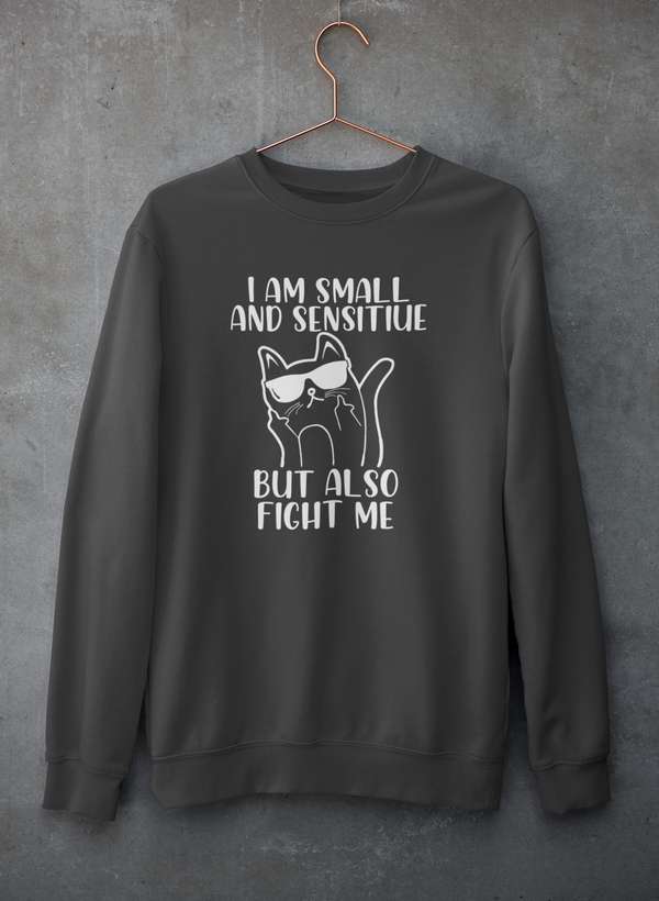 I Am Small And Sensitive Sweat Shirt-0