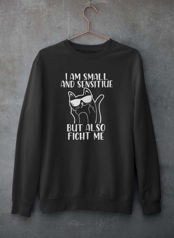 I Am Small And Sensitive Sweat Shirt-1