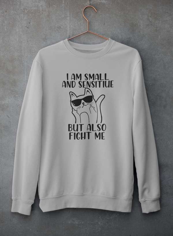 I Am Small And Sensitive Sweat Shirt-2