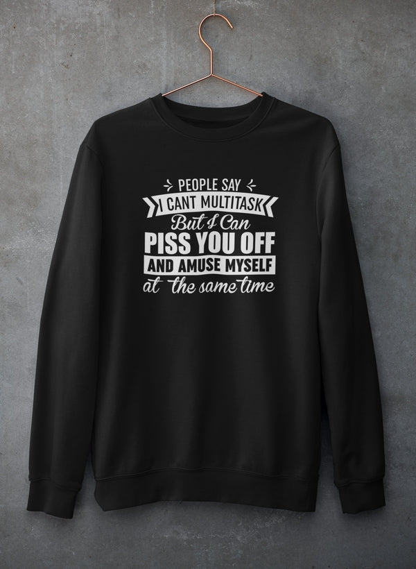People Say I Can't Multitask Sweat Shirt