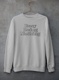Busy Doing Nothing Sweat Shirt-0