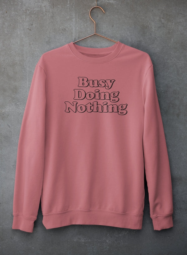 Busy Doing Nothing Sweat Shirt-1