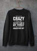 People Say I'm Crazy Sweat Shirt