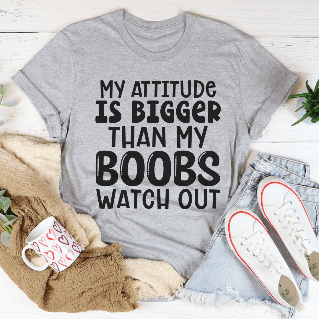 My Attitude Is Bigger Than My Boobs Tee-0