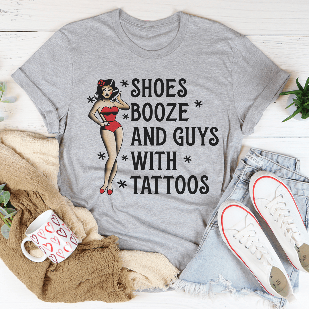 Shoes Booze And Guys With Tattoos Tee-1