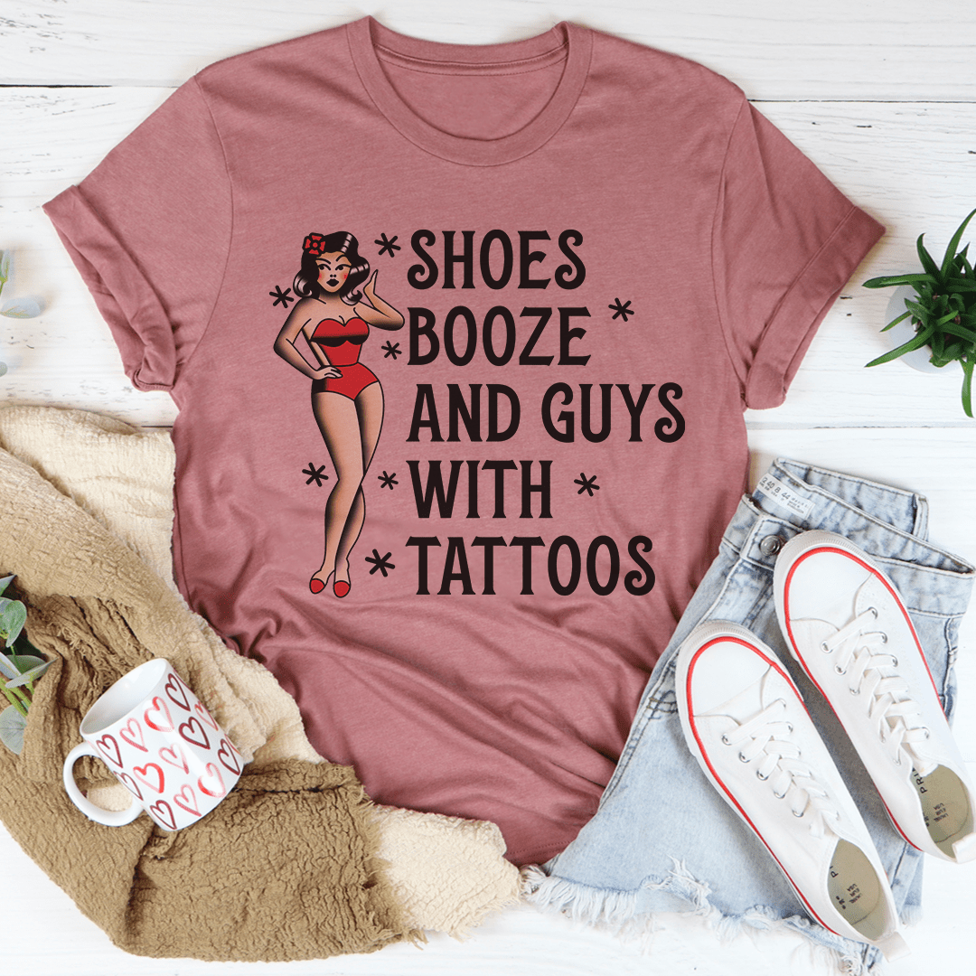Shoes Booze And Guys With Tattoos Tee-2