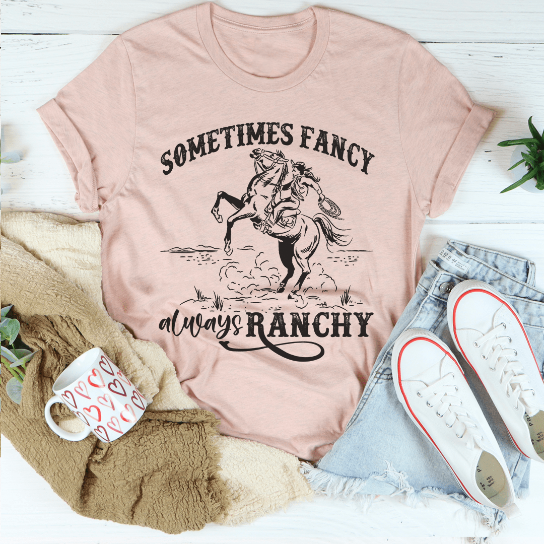 Sometimes Fancy Always Ranchy Tee-1
