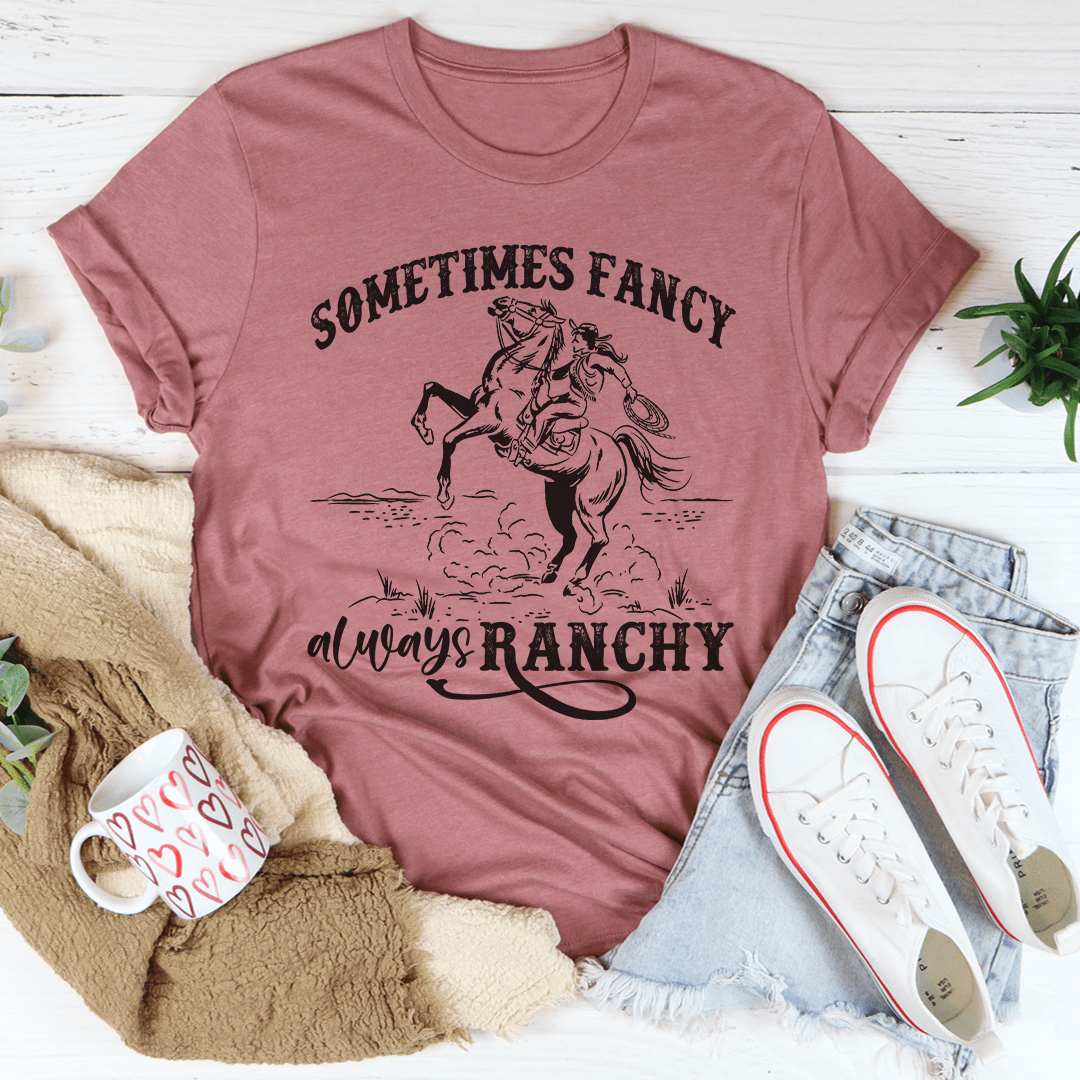 Sometimes Fancy Always Ranchy Tee-0